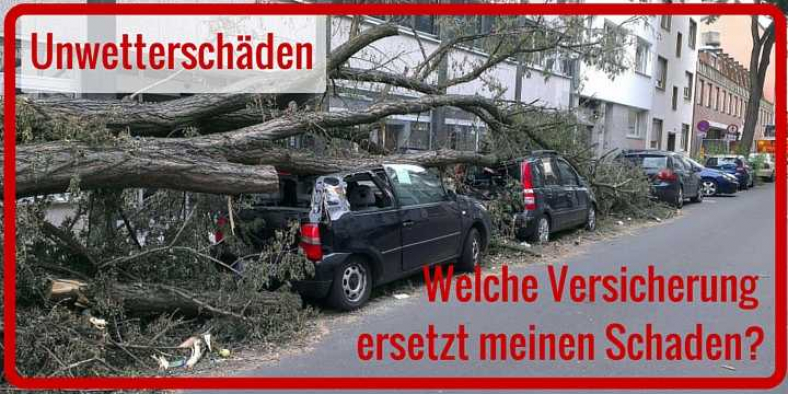 Unwetterschaden - welche Versicherung zahlt